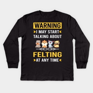 Warning Felting Felt Felter Kids Long Sleeve T-Shirt